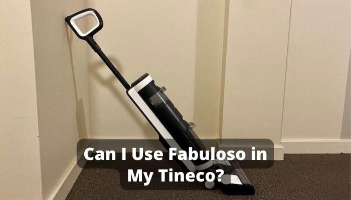 Can I Use Fabuloso in My Tineco