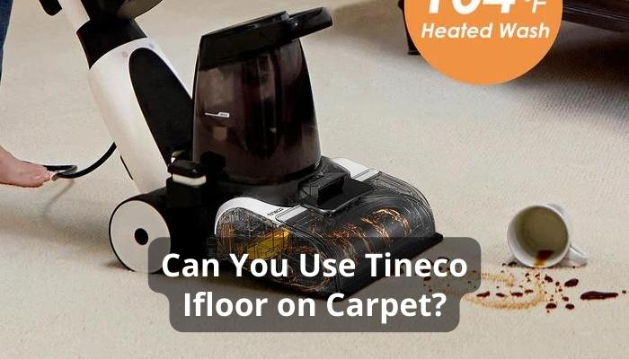 Can You Use Tineco Ifloor on Carpet?