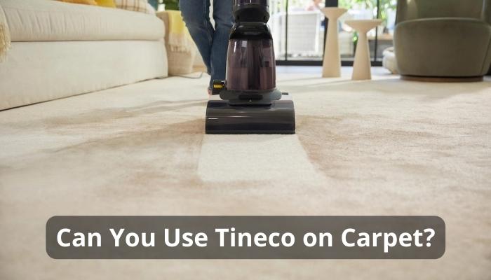 Can You Use Tineco on Carpet