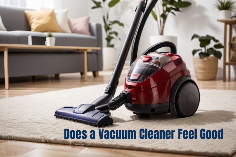 Does a Vacuum Cleaner Feel Good