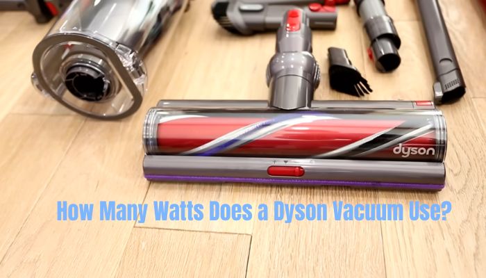 How Many Watts Does a Dyson Vacuum Use