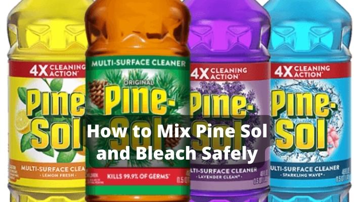 How to Mix Pine Sol and Bleach Safely