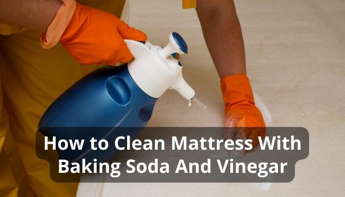 How to Clean Mattress With Baking Soda And Vinegar