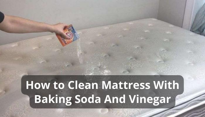 How to Clean Mattress With Baking Soda And Vinegar