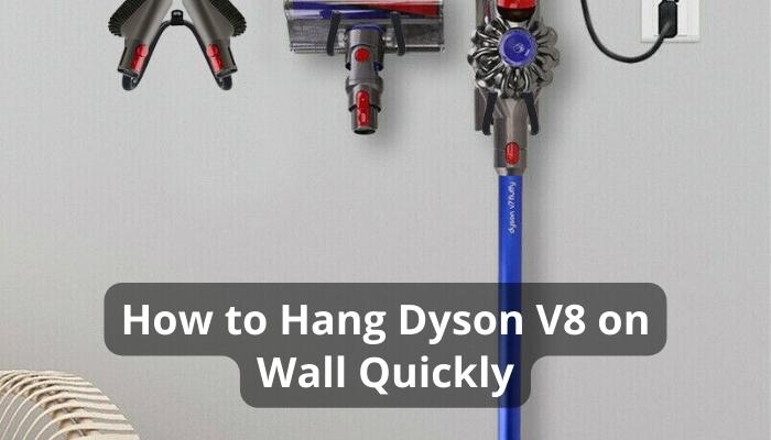 How to Hang Dyson V8 on Wall Quickly