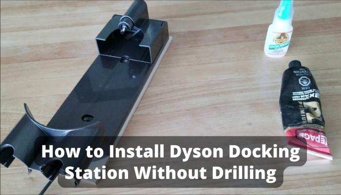 How to Install Dyson Docking Station Without Drilling