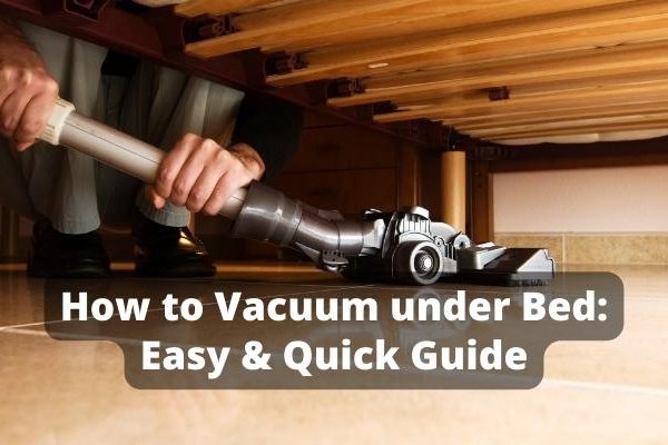 How to Vacuum under Bed