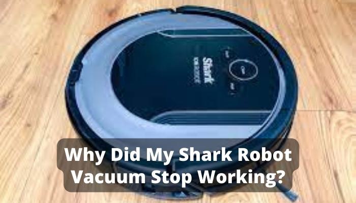 Why Did My Shark Robot Vacuum Stop Working?