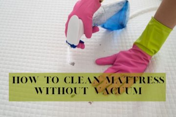 How to Clean Mattress Without Vacuum