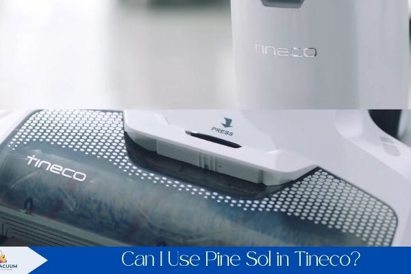 Can I Use Pine Sol in Tineco