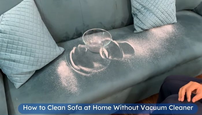 how to clean fabric sofa at home without vacuum cleaner