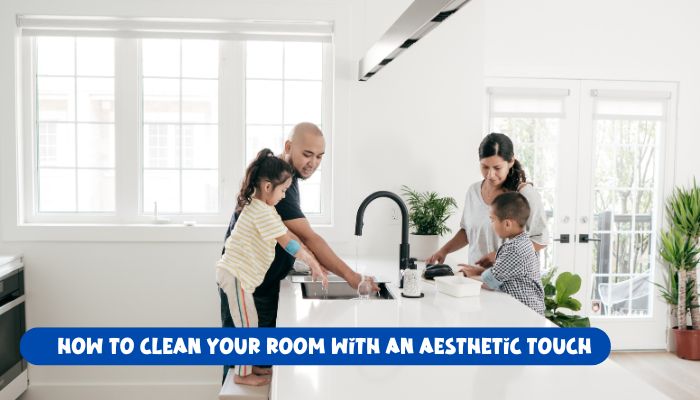 How to Clean Your Room with an Aesthetic Touch